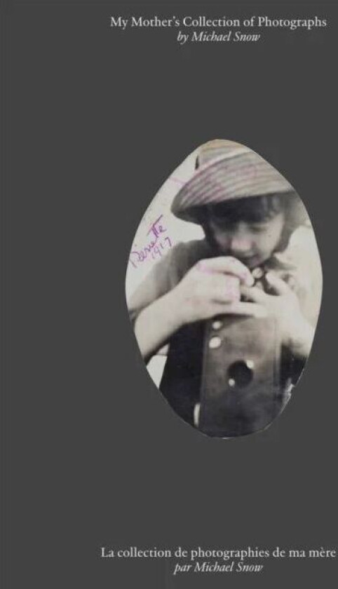 Michael Snow: My Mother¿s Collection of Photographs