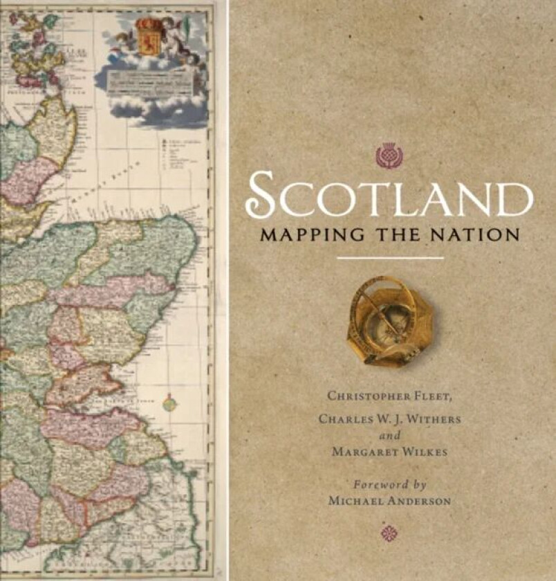 Scotland: Mapping the Nation av Christopher Fleet, Margaret Wilkes, Charles W. J. Withers