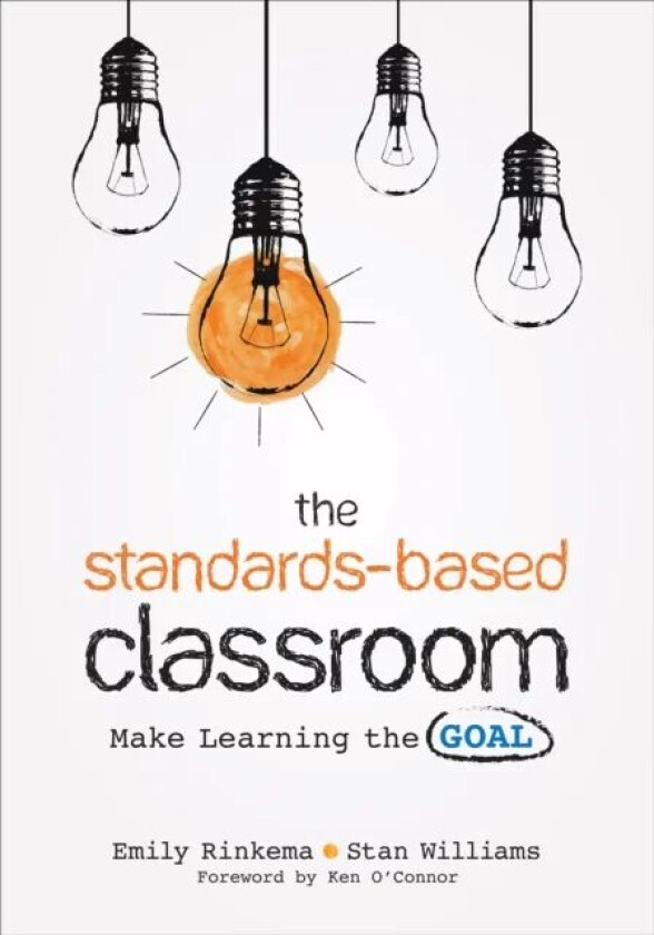 The Standards-Based Classroom av Emily A. Rinkema, Stan Williams