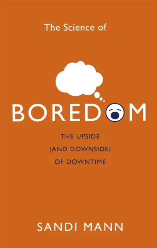 The Science of Boredom av Dr. Sandi Mann