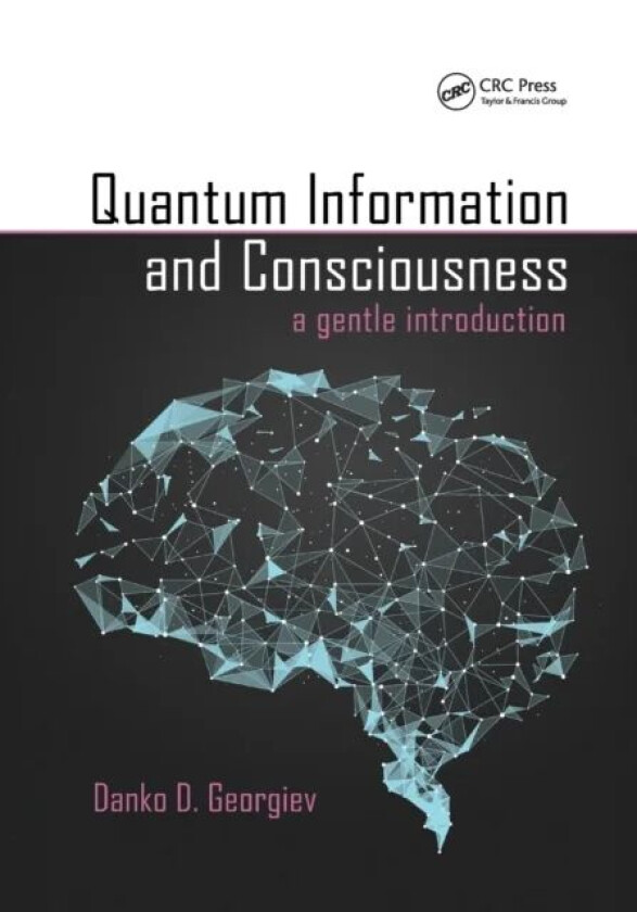 Quantum Information and Consciousness av Danko D. Georgiev