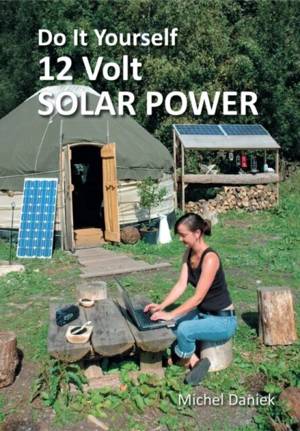 Do It Yourself 12 Volt Solar Power av Michel Daniek