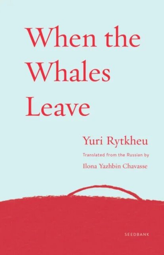 When the Whales Leave av Yuri Rytkheu