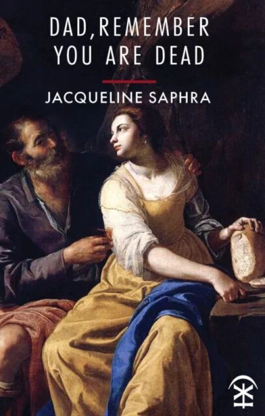 Dad, Remember You Are Dead av Jacqueline Saphra