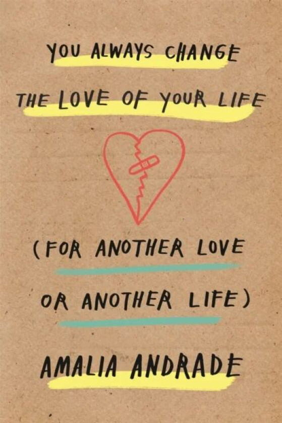 You Always Change the Love of Your Life av Amalia Andrade