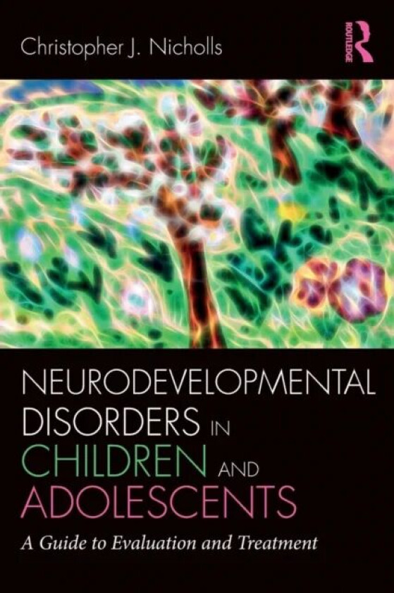 Neurodevelopmental Disorders in Children and Adolescents av Christopher J. (The Nicholls Group Arizona USA) Nicholls