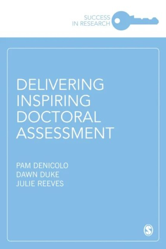 Delivering Inspiring Doctoral Assessment av Pam Denicolo, Dawn Duke, Julie Reeves