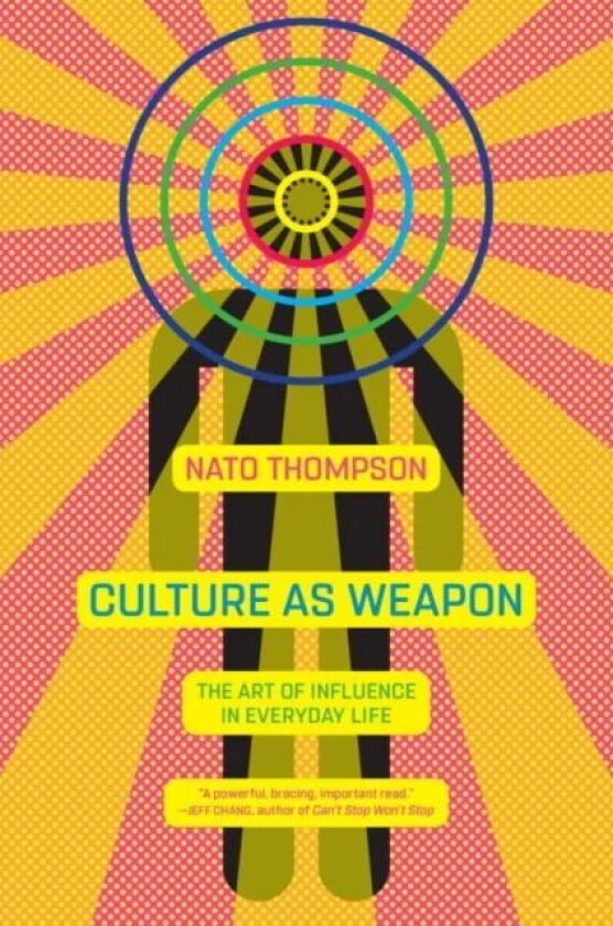 Culture As Weapon av Nato Thompson