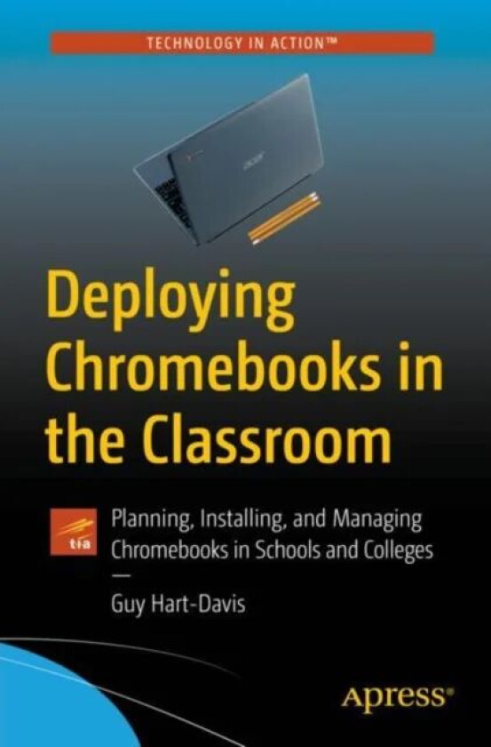 Deploying Chromebooks in the Classroom av Guy Hart-Davis