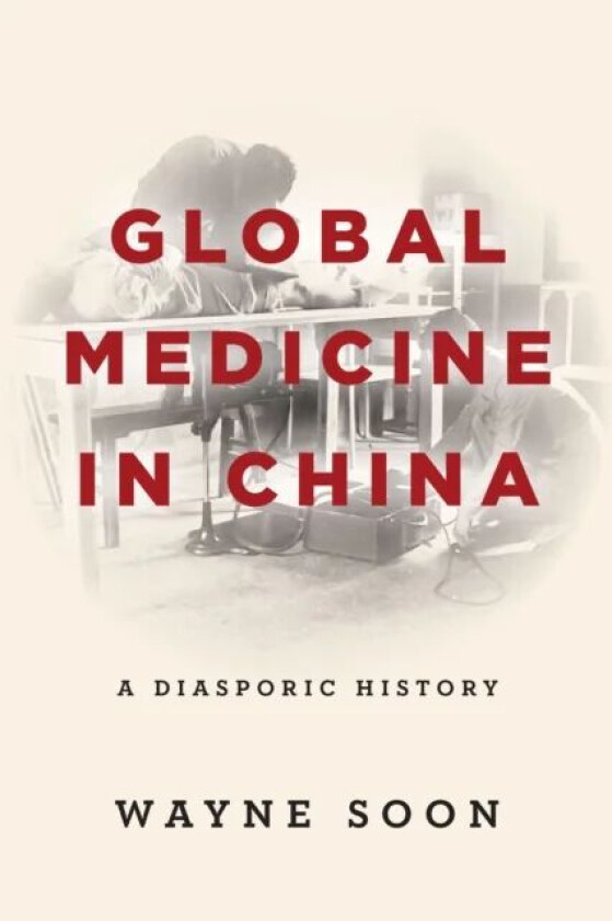 Global Medicine in China av Wayne Soon