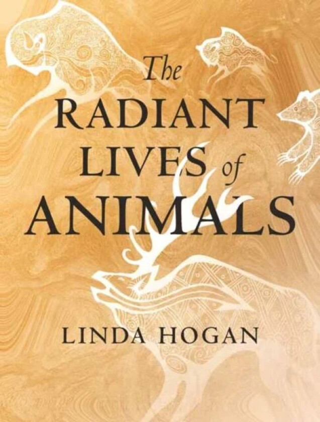 The Radiant Lives of Animals av Linda Hogan