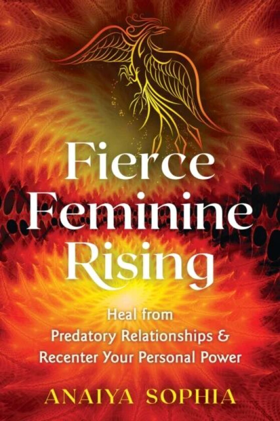 Fierce Feminine Rising av Anaiya Sophia