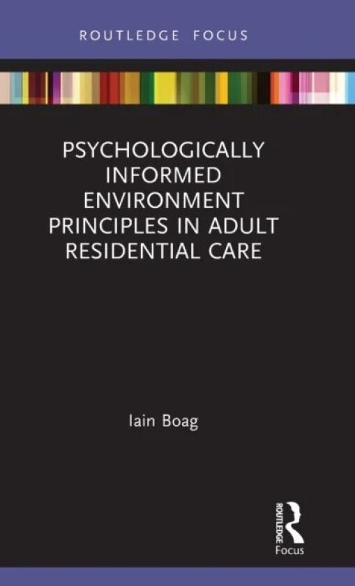 Psychologically Informed Environment Principles in Adult Residential Care av Iain Boag