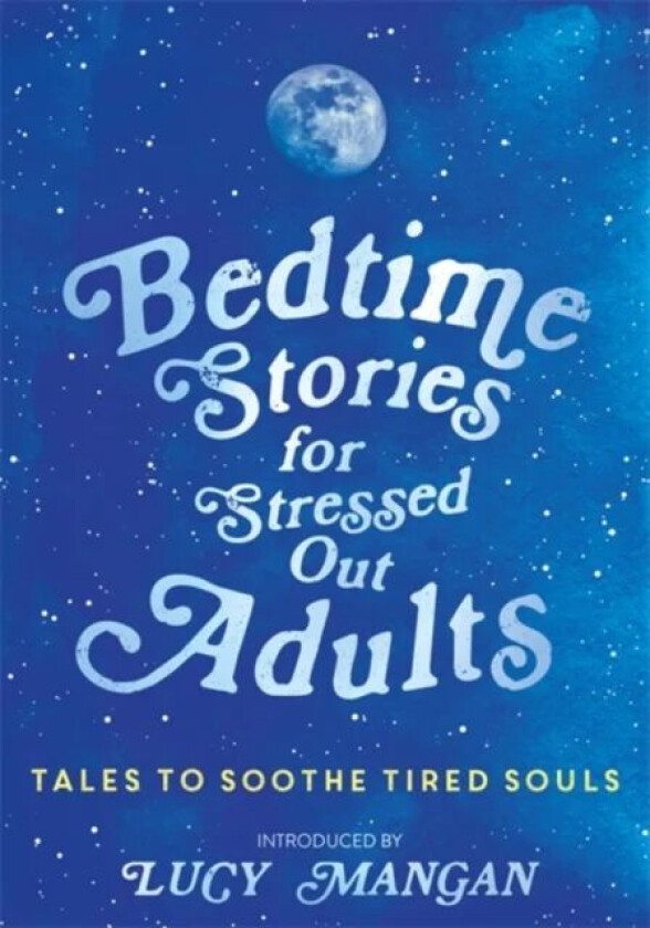 Bedtime Stories for Stressed Out Adults av Various