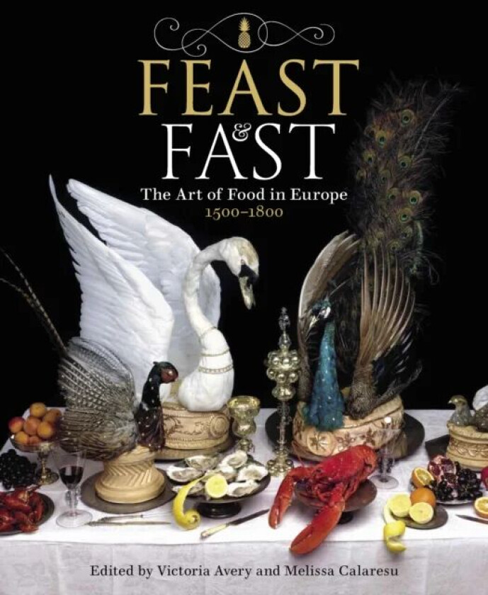 Feast & Fast av Dr Victoria Avery, Dr Melissa (University of Cambridge) Calaresu