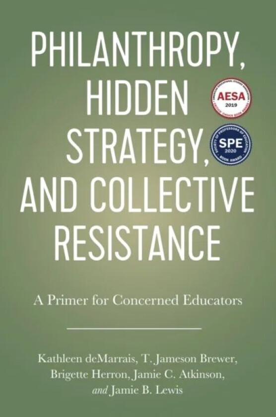 Philanthropy, Hidden Strategy, and Collective Resistance av Kathleen deMarrais, T. Jameson Brewer, Jamie C. Atkinson, Brigette Herron