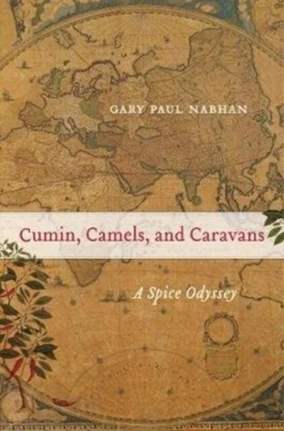 Cumin, Camels, and Caravans av Gary Paul Nabhan