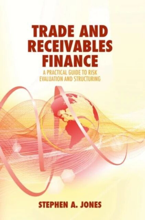 Trade and Receivables Finance av Stephen A. Jones