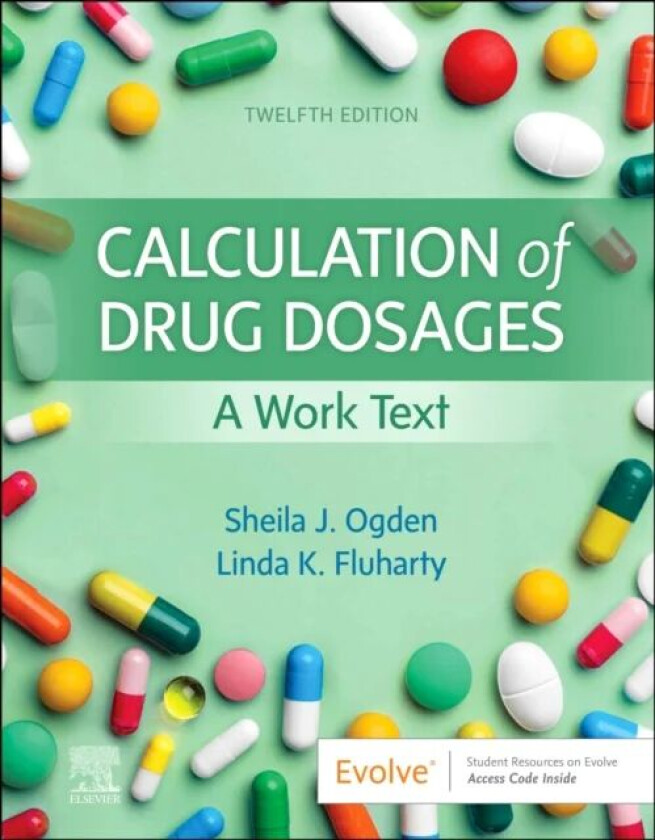 Calculation of Drug Dosages av Sheila J. MSN RN (Formerly Director Orthopaedic Service Line Clarian Health Partners Indianapolis Indiana) Ogden, Linda