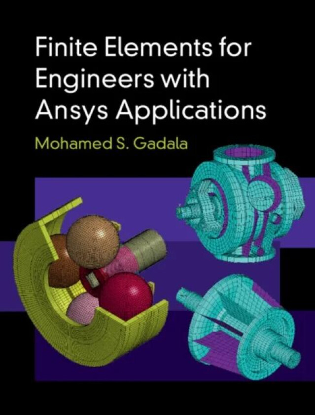 Finite Elements for Engineers with Ansys Applications av Mohamed S. (University of British Columbia Vancouver) Gadala