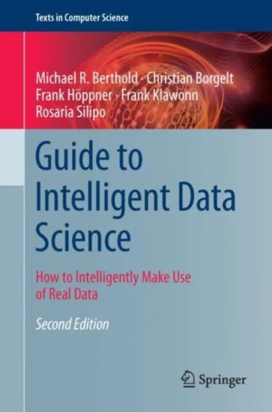 Guide to Intelligent Data Science av Michael R. Berthold, Christian Borgelt, Frank Hoeppner, Frank Klawonn, Rosaria Silipo