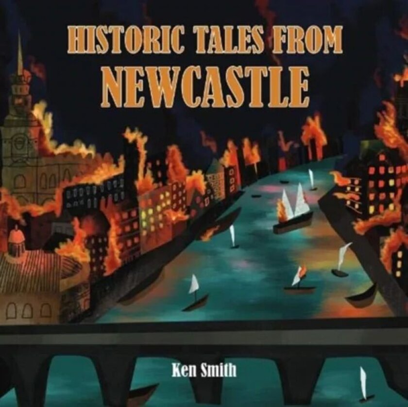 Historic Tales From Newcastle av Ken Smith