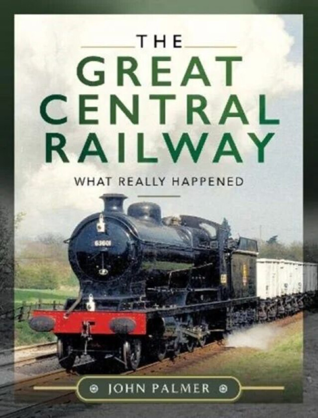 The Great Central Railway av John Palmer