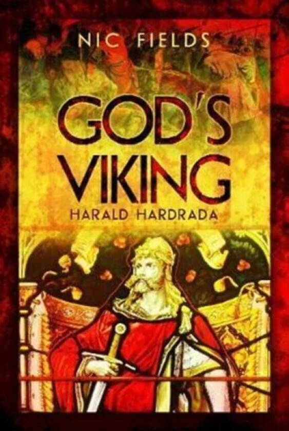 God's Viking: Harald Hardrada av Nic Fields