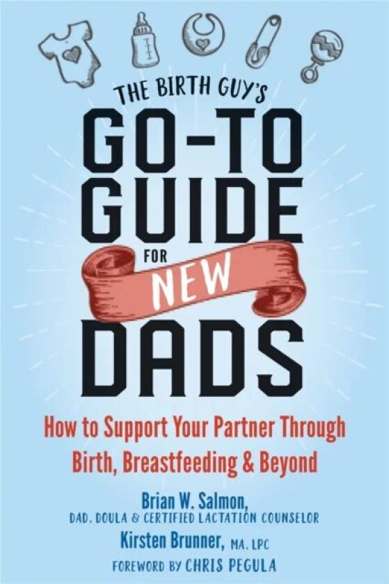 The Birth Guy's Go-To Guide for New Dads av Brian W Salmon, Kirsten Brunner