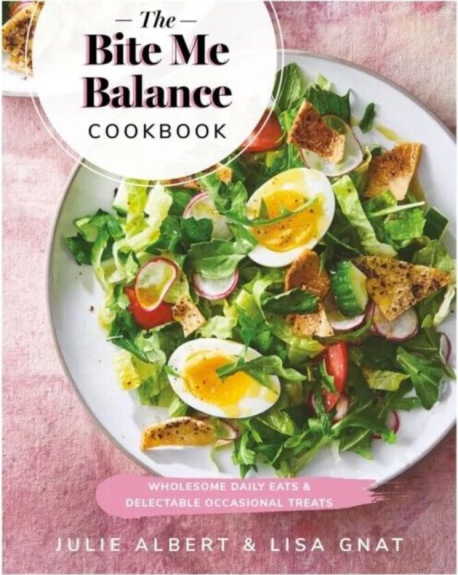 The Bite Me Balance Cookbook av Julie Albert, Lisa Gnat