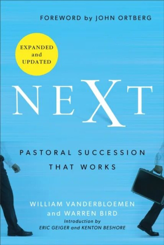Next - Pastoral Succession That Works av William Vanderbloemen, Warren Bird, John Ortberg, Eric Geiger, Kenton Beshore
