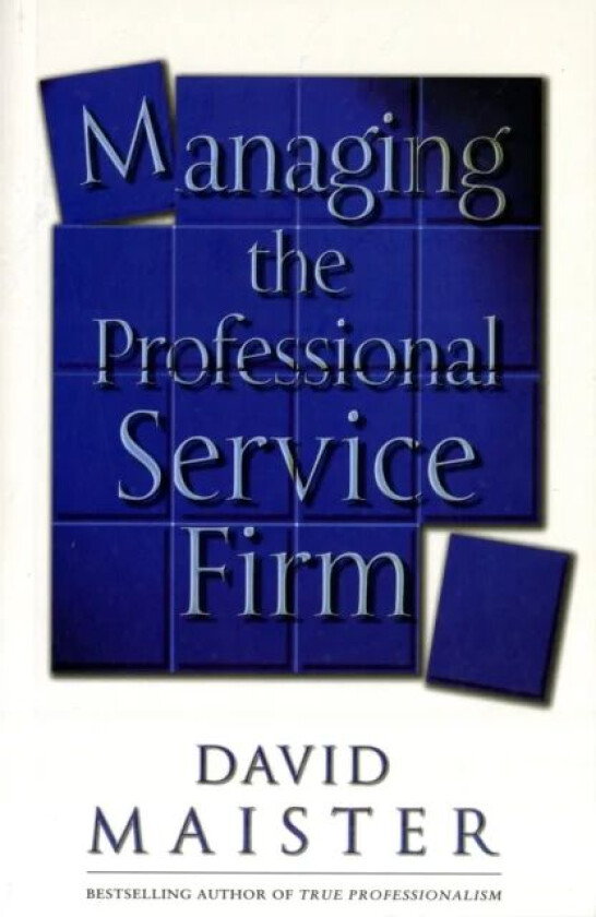 Managing The Professional Service Firm av David H. Maister