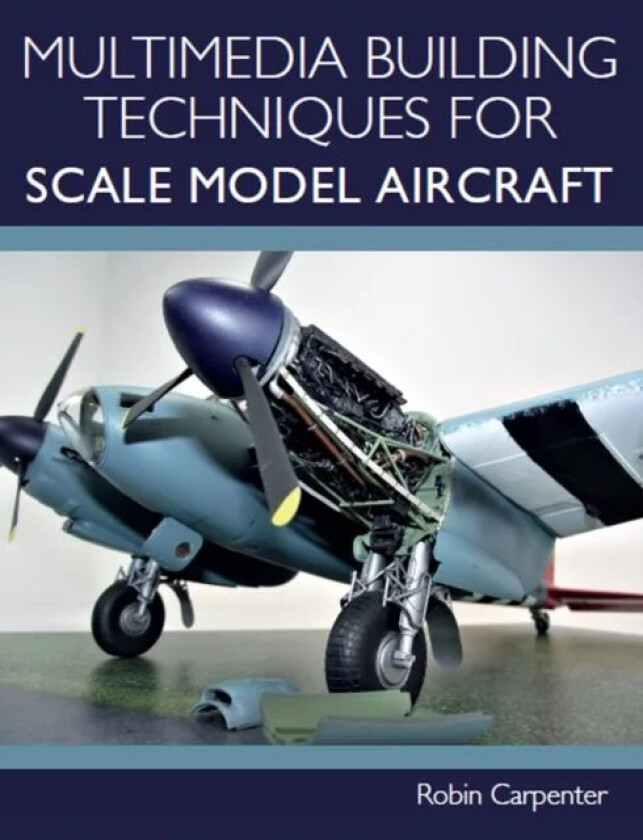 Multimedia Building Techniques for Scale Model Aircraft av Robin Carpenter
