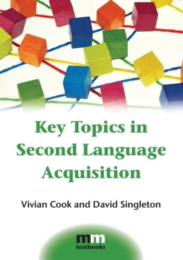 Key Topics in Second Language Acquisition av Vivian Cook, David Singleton