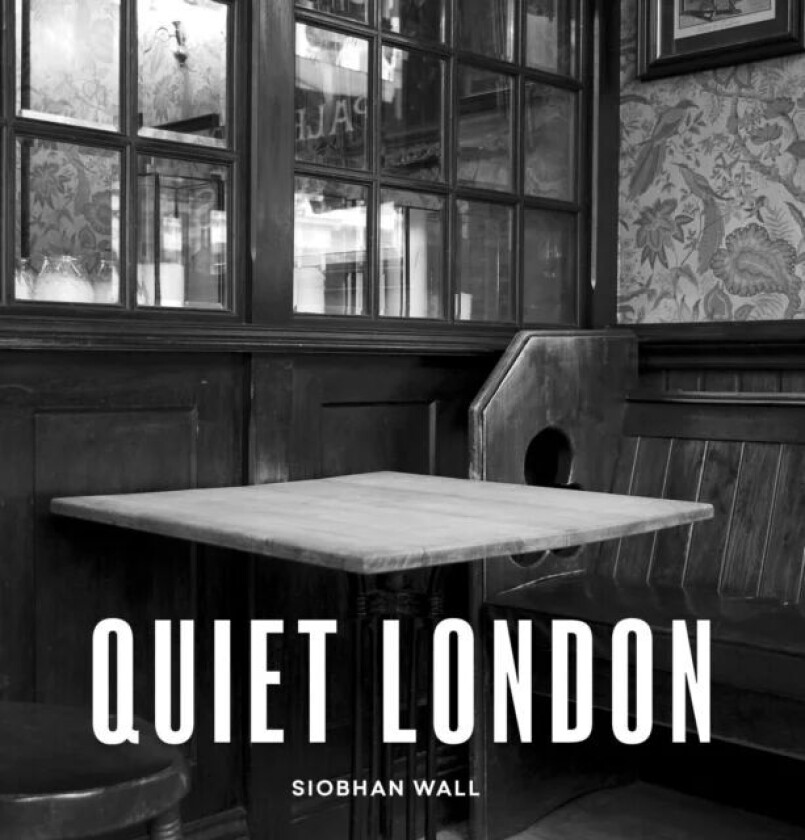 Quiet London av Siobhan Wall