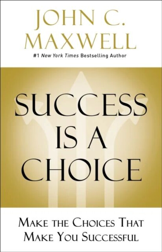 Success Is a Choice av John C. Maxwell