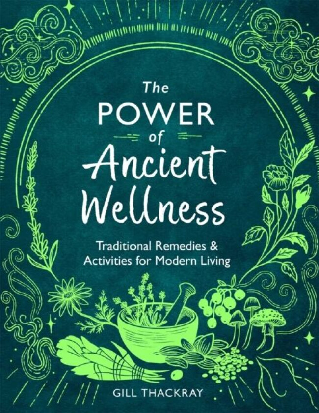 The Power of Ancient Wellness av Gill Thackray