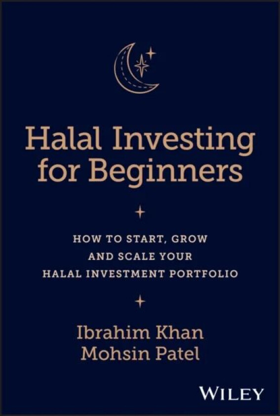 Halal Investing for Beginners av Ibrahim (University of Gloucestershire) Khan, Mohsin (University of Oxford) Patel
