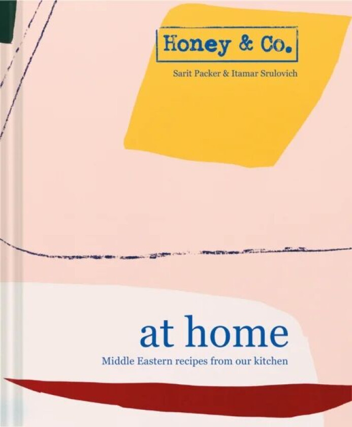 Honey & Co: At Home av Sarit Packer, Itamar Srulovich of Honey & Co.