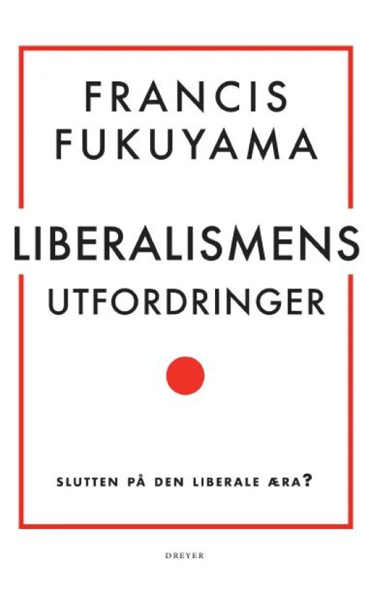 Liberalismens utfordringer av Francis Fukuyama