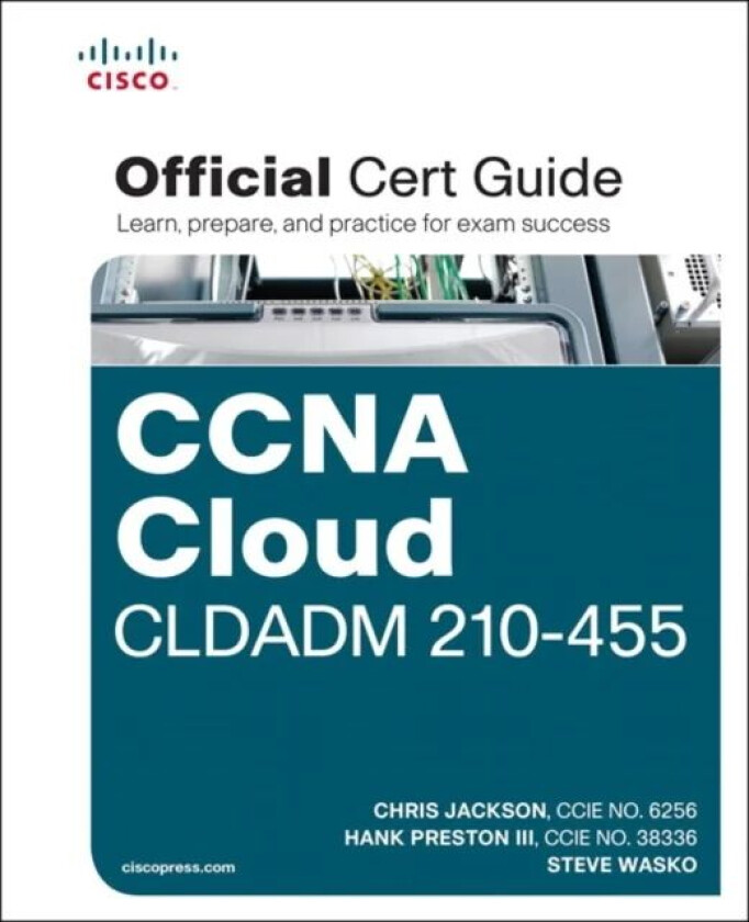 CCNA Cloud CLDADM 210-455 Official Cert Guide av Chris Jackson, Hank III Preston, Steve Wasko