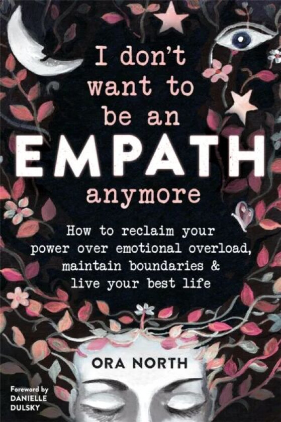 I Don't Want to Be an Empath Anymore av Ora North