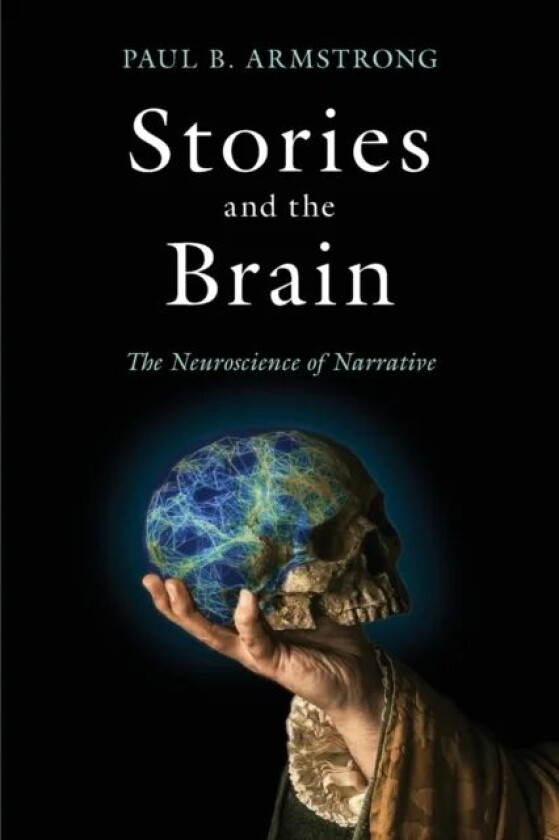 Stories and the Brain av Paul B. Armstrong