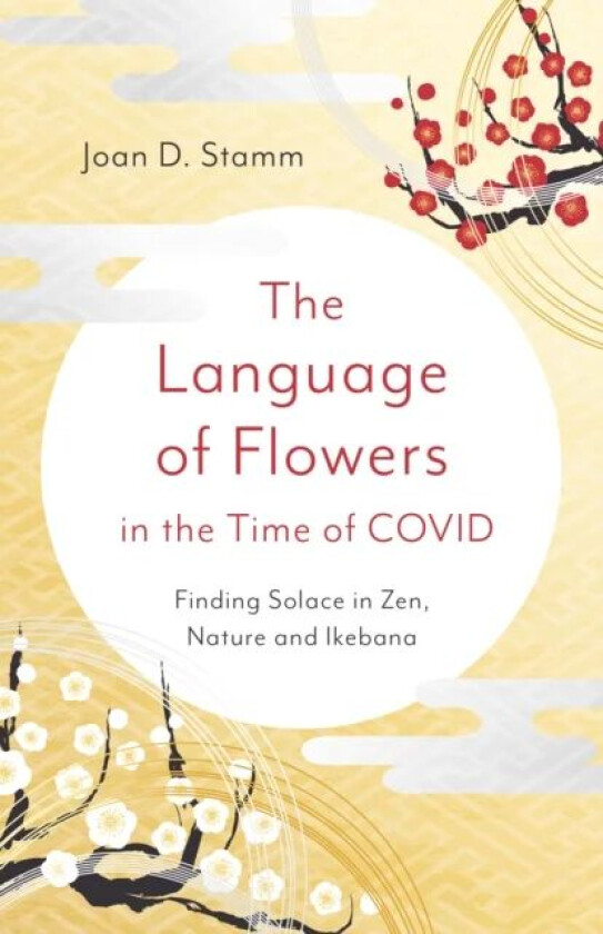 Language of Flowers in the Time of COVID, The av Joan D. Stamm