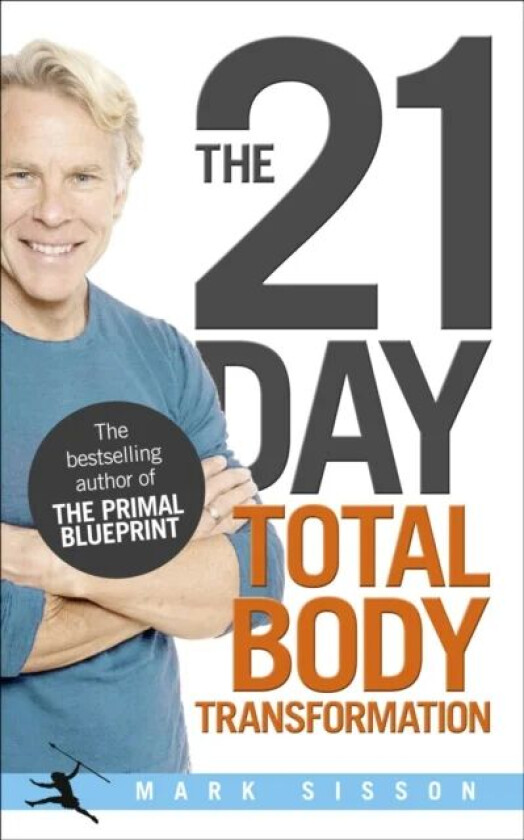 The 21-Day Total Body Transformation av Mark Sisson