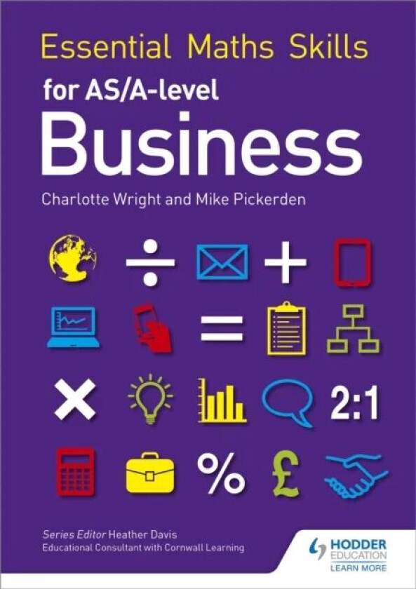 Essential Maths Skills for AS/A Level Business av Mike Pickerden, Charlotte Wright