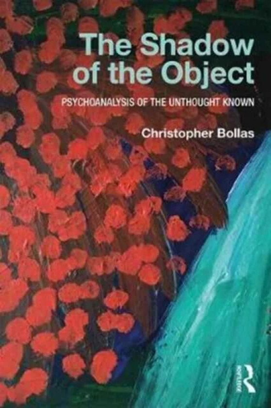 The Shadow of the Object av Christopher Bollas