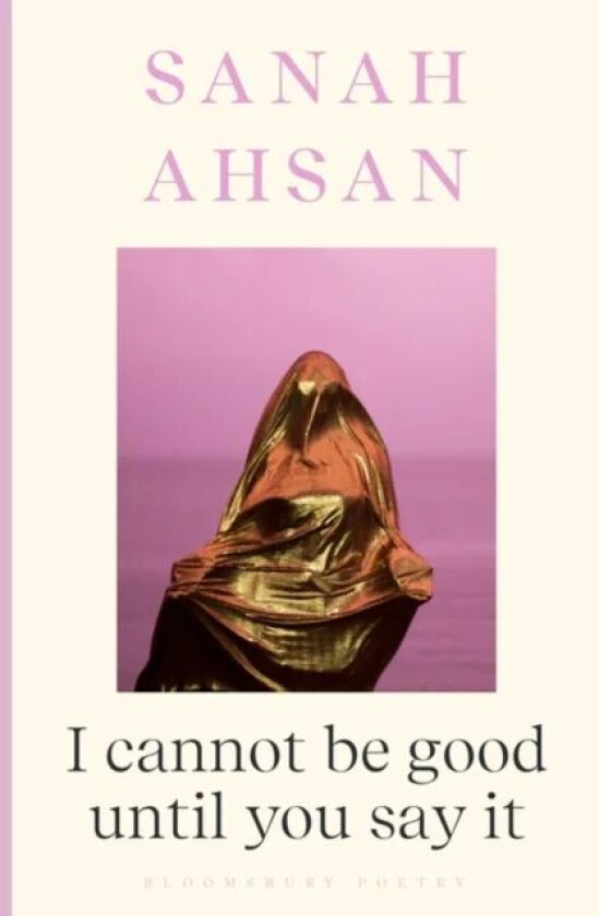 I cannot be good until you say it av Sanah Ahsan