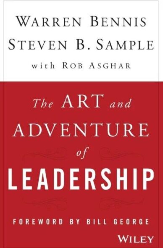 The Art and Adventure of Leadership av Warren (University of Southern California) Bennis, Steven B. (University of Southern California) Sample, Rob As