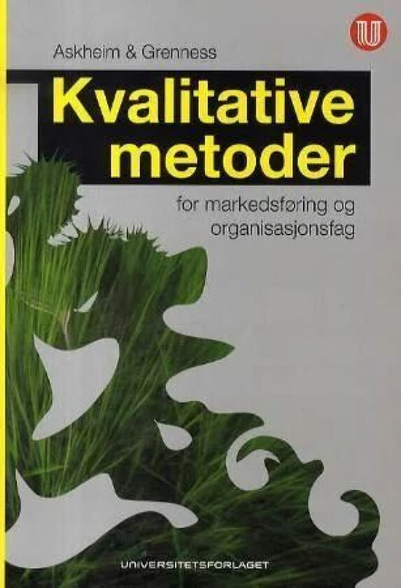 Kvalitative metoder for markedsføring og organisasjonsfag av Ola Gaute Aas Askheim, Tor Grenness